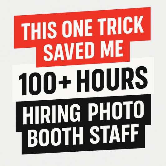 This One Trick Saved Me 100+ Hours Hiring Photo Booth Staff - Photobooth Décor